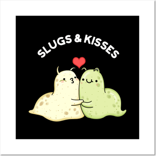 Slugs And Kisses Funny Slug Puns Posters and Art